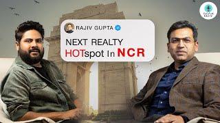 Which is the next Real Estate Hotspot in Delhi NCR? | Rajiv Gupta CEO ALC