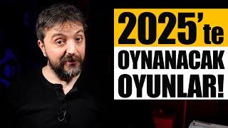 2025'TE BEKLEDİĞİM 24 OYUN!