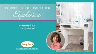 Introducing the Baby Lock Euphoria™