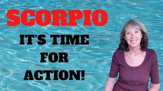 SCORPIO *IT'S TIME FOR ACTION! #scorpio