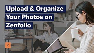 How to Upload & Organize Your Photos - Getting Started | Zenfolio Classic