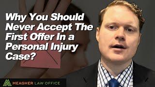 Why You Should Never Accept The First Offer In a Personal Injury Case?