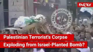 FACT CHECK: Viral Video Shows Palestinian Terrorist's Corpse Exploding from Bomb Planted by Israel?