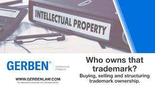 Who Owns That Trademark? Buying, selling, and structuring trademark ownership.