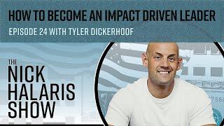 How to Become an Impact Driven Leader | Tyler Dickerhoof