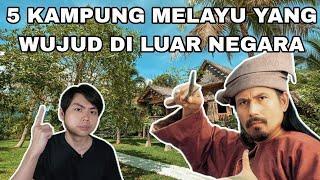 5 Perkampungan Melayu Di Luar Negara!