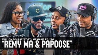 REMY MA & PAPOOSE: MILLION DOLLAZ WORTH OF GAME EPISODE 224