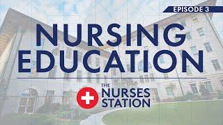 The Nurses Station Episode 3: Nursing Education