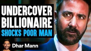 UNDERCOVER Billionaire Shocks POOR MAN, What Happens Is Shocking | Dhar Mann