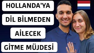 HOLLANDA'YA AİLECEK GİTMEK! - (Hollanda Ankara Anlaşması Güncel)