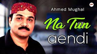 Ahmed Mughal | Na Tun Aendi | Sindhi Songs