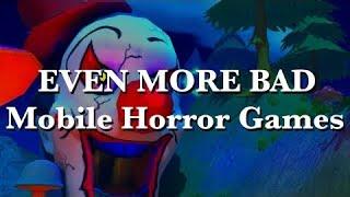 EVEN MORE BAD Mobile Horror Games