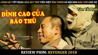 [Review Phim] Vợ Con Bị BEM - Anh Cảnh Sát Hóa Thành SÁT THỦ Tiêu Diệt Tổ Chức XÃ HỘI ĐEN Để BÁO THÙ