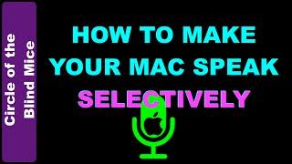 How to Make Your Mac Speak Selectively / Low Vision Assistive Tech / Circle of the Blind Mice