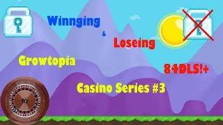 Growtopia Casino #3 | WINNING 84DLS+! AND THEN LOSING IT ALL