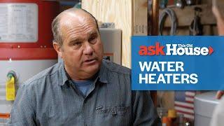 All About Water Heaters | Ask This Old House