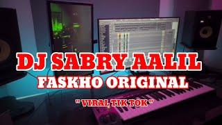 DJ SABRY AALIL REMIX - FASKHO ORIGINAL VIRAL TIK TOK