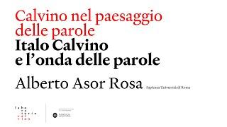 Alberto Asor Rosa. Italo Calvino e l'onda delle parole