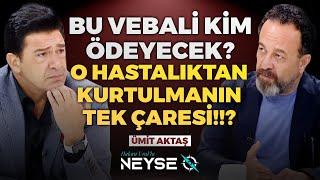 Bu Vebali Kim Ödeyecek? O Hastalıktan Kurtulmanın Tek Çaresi.!!? | Hakan Ural - Dr. Ümit Aktaş