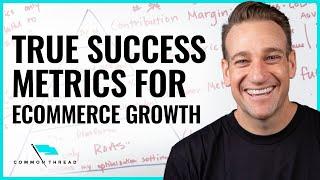 The TRUE Success Metrics for Ecommerce Growth