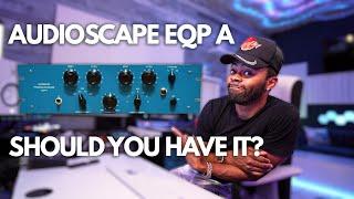 Why You Should Have An Audioscape EQP A | Breakdown