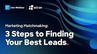 3 Steps to Finding Your Best Leads: Marketing Matchmaking