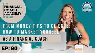 From Money Tips to Clients: How to Market Yourself as a Financial Coach Ep. 80