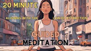 20 Minute Guided Meditation | Align with the Law Of Attraction | Attract Health, Wealth & Happiness