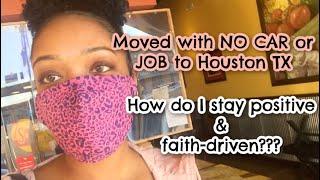 Moved to Houston, TX with NO CAR OR JOB!