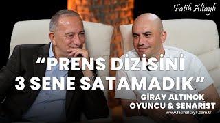 "Prens dizisini 3 sene satamadık!" / Oyuncu ve Senarist Giray Altınok & Fatih Altaylı