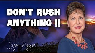 Joyce Meyer Sermons: Don't Rush – When the Time's Right, It Will Happen | Trusting God's Timing