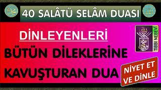 40 SALATÜ SELAM DUASI - BÜTÜN DİLEKLERİNE KAVUŞTURAN DUA