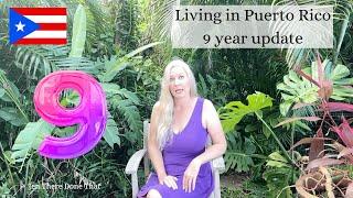 Living in Puerto Rico | 9 year update