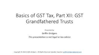 Basics of Generation-Skipping Transfer Tax, Part XII: GST Grandfathered Trusts