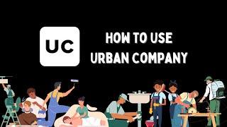 How to Use the Urban Company App