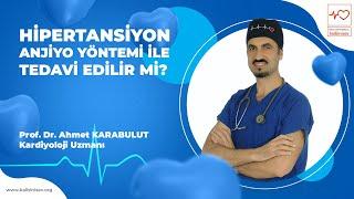 Hipertansiyon Anjiyo Yöntemi ile Tedavi Edilir Mi? - Prof. Dr. Ahmet Karabulut