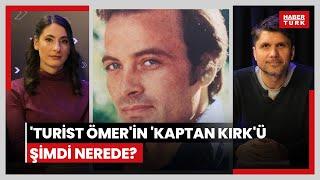 'Turist Ömer'in 'Kaptan Kirk'ü Cemil Şahbaz, şimdi ne yapıyor?