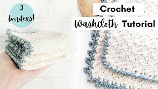 Easy Crochet Washcloth Tutorial with 2 Border Options - Free Crochet Washcloth Pattern