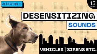 DOGS REACTIVE TO TRUCKS | #2023 DESENSITIZING SOUNDS | CITY & APARTMENT SOUNDS