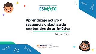 ESMATE | Webinar 1 | Estrategia técnica de ESMATE y Secuencia de Aritmética en primer ciclo