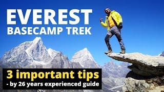 EVEREST BASE CAMP TREK  - 3 IMPORTANT TIPS YOU SHOULD KNOW | BY 26 YEARS EXPERIENCED GUIDE