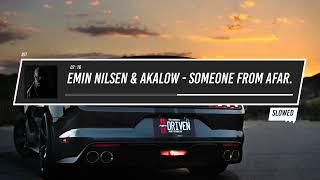 Emin Nilsen & Akalow - Someone From Afar. (Slowed)