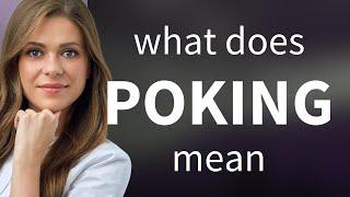 Poking — definition of POKING