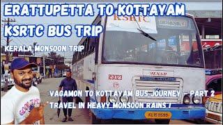 Erattupetta to Kottayam KSRTC Bus Travel | Via Pala, Ettumanoor in Heavy Monsoor Rain