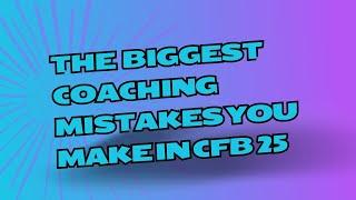 Biggest Mistakes To Avoid When Making Your  Coach Build In College football 25