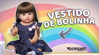 Saiba mais sobre a BEBÊ REBORN vestido de bolinhas