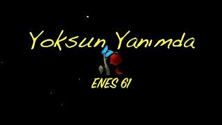 ENES 61 - Yoksun Yanımda (Official Audio)