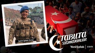 Tabuta Sığmayanlar: Şehit Şafak Evran (141. Bölüm)