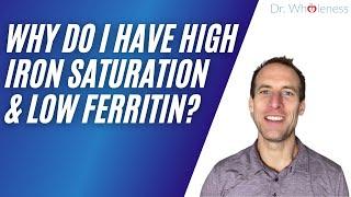 Why do I have high iron saturation and low ferritin?