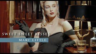 Sweet Sweet Kisses - Marc Little